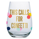  This Calls for Conffetti Wine Glass | Stemless Glassware | 20 oz