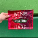 Wine Because Adulting Is Hard Zipper Pouch  | Double-sided Recycled Material Wallet Organizer Recycled Material Pencil or Makeup Bag and Coin Purses with Sayings: Gnomes, Rainbow, She Believed She Could So She Did