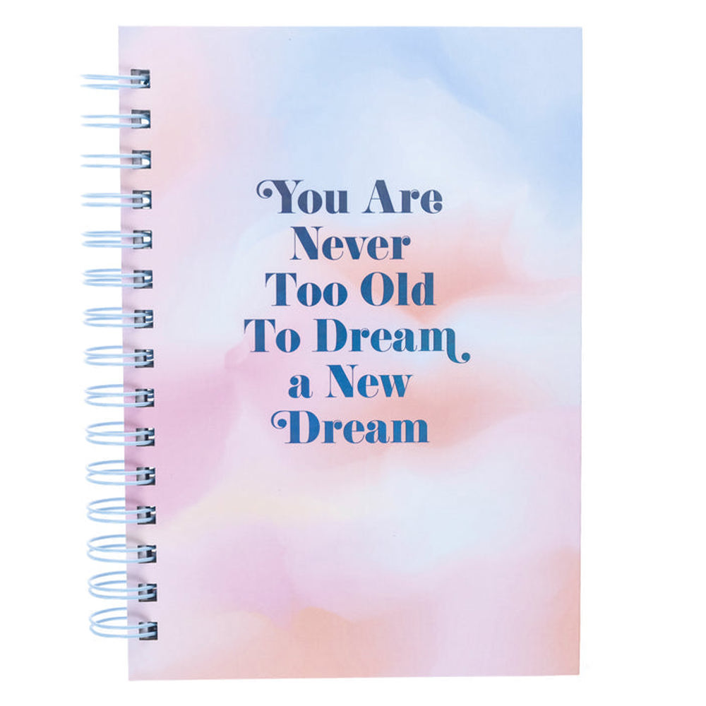 You Are Never Too Old To Dream A New Dream Spiral Hard Bound Journal in Pastel Color