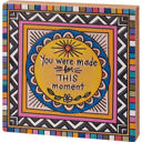 You Were Made For This Moment | 6" x 6" x 1" Cute and Funny Graphic Wooden Box Signs with Sayings for Gallery Walls