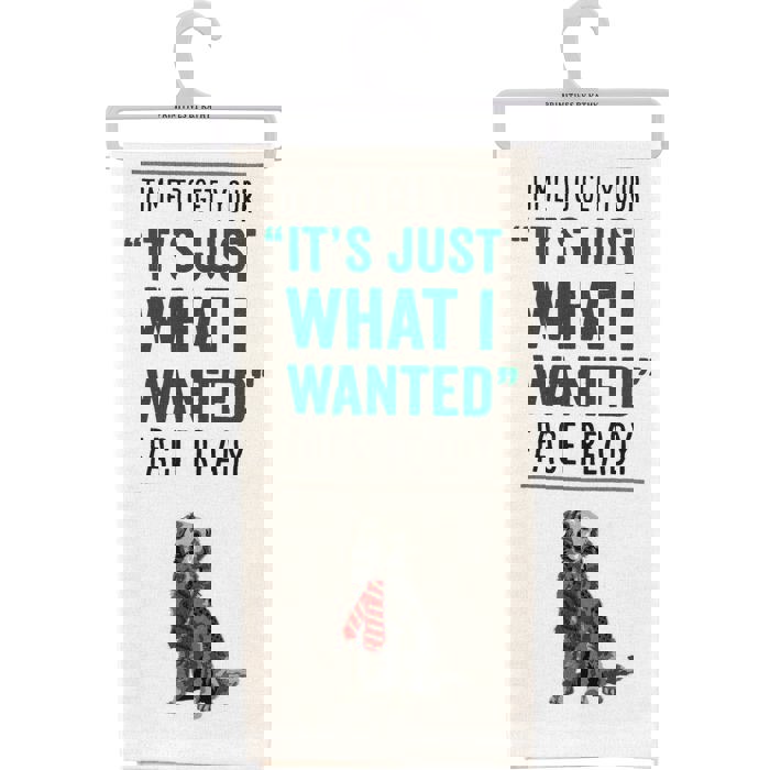 Your Just What I Wanted Face Dog Kitchen Towel | Hand Dish Cloth | 18" x 26"