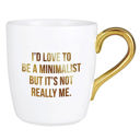  I'd Love To Be A Minimalist Gold Handle Mug | Stoneware Coffee Tea Cup | 16oz