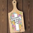 Because He First Loved Us Christian Decorative Cutting Board