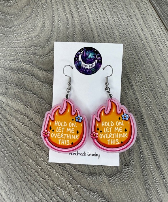 Hold On Let Me Over Think This Anxiety Acrylic Earrings