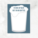 I'd Give Up Beer But I'M No Quitter Notepad Coffee, Beer & Wine Lovers Notepad |Gift