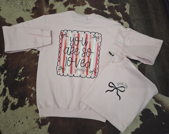 You Are So Loved John 3:16 Sweatshirt