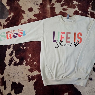 Life Is Short...Make It Sweet Graphic Sweatshirt
