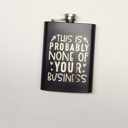 This Is Probably None Of Your Business 8 oz Stainless Steel Flask- Laser Engraved