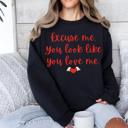  Excuse Me, You Look Like You Love Me Crewneck Sweatshirt