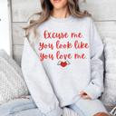  Excuse Me, You Look Like You Love Me Crewneck Sweatshirt