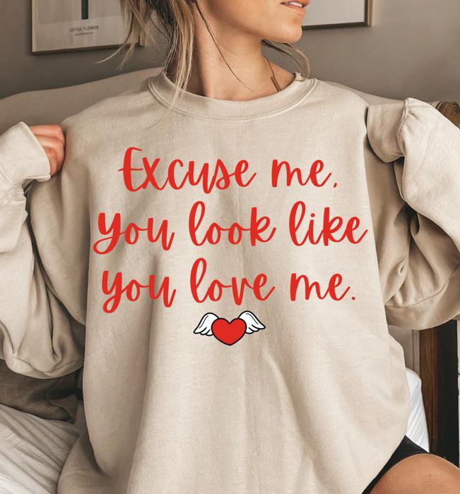 Excuse Me, You Look Like You Love Me Crewneck Sweatshirt