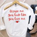  Excuse Me, You Look Like You Love Me Crewneck Sweatshirt