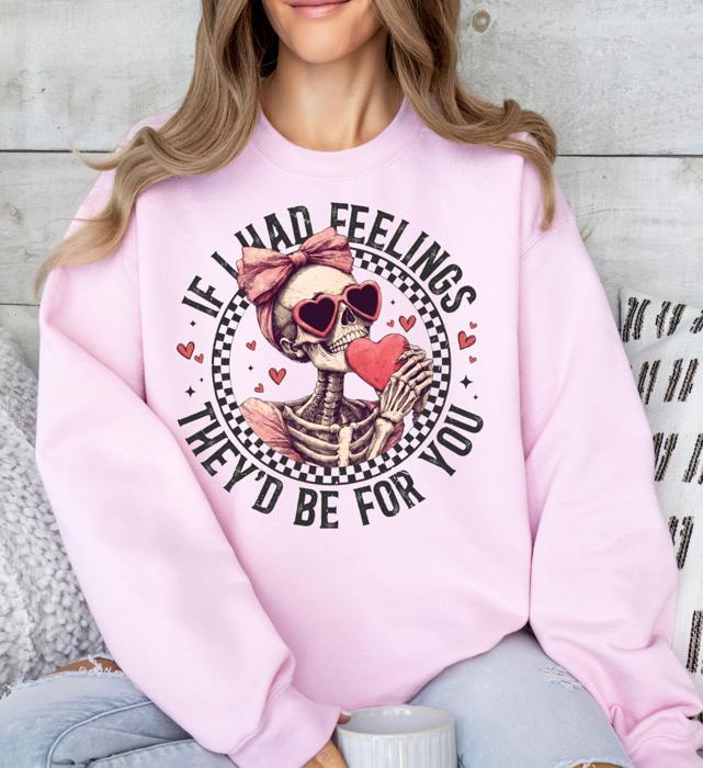 If I Had Feelings They'd Be For You Crewneck Sweatshirt