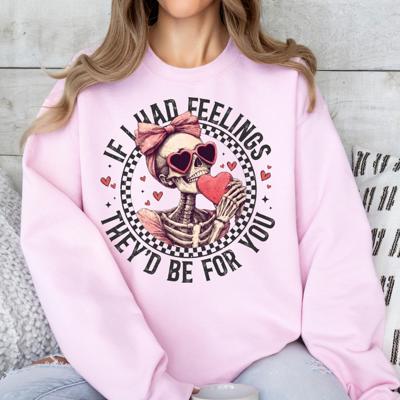 If I Had Feelings They'd Be For You Crewneck Sweatshirt