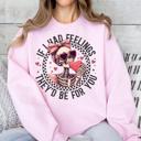  If I Had Feelings They'd Be For You Crewneck Sweatshirt