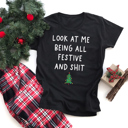  Look At Me Being Festive And...Funny Christmas Graphic Tee