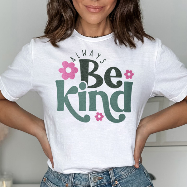 Always Be Kind Positive Affirmation Happy Graphic Tee