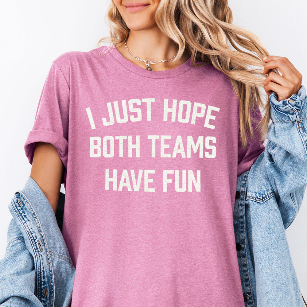 I Just Hope Both Teams Have Fun Sports Graphic Tee