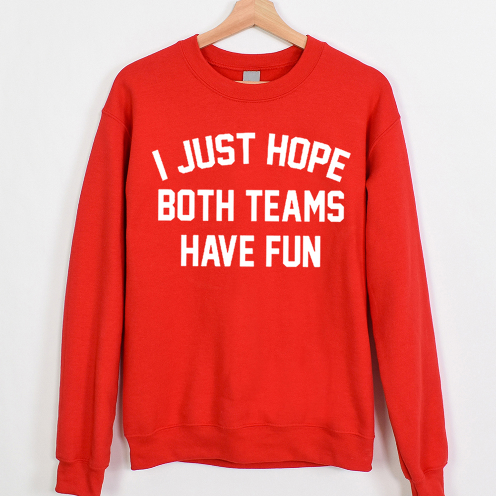 I Just Hope Both Teams Have Fun Sports Graphic Sweatshirt