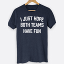  I Just Hope Both Teams Have Fun Sports Graphic Tee