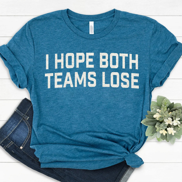 I Hope Both Teams Lose Funny Football & Sports Graphic Tee | Superbowl Shirt | Football Tee