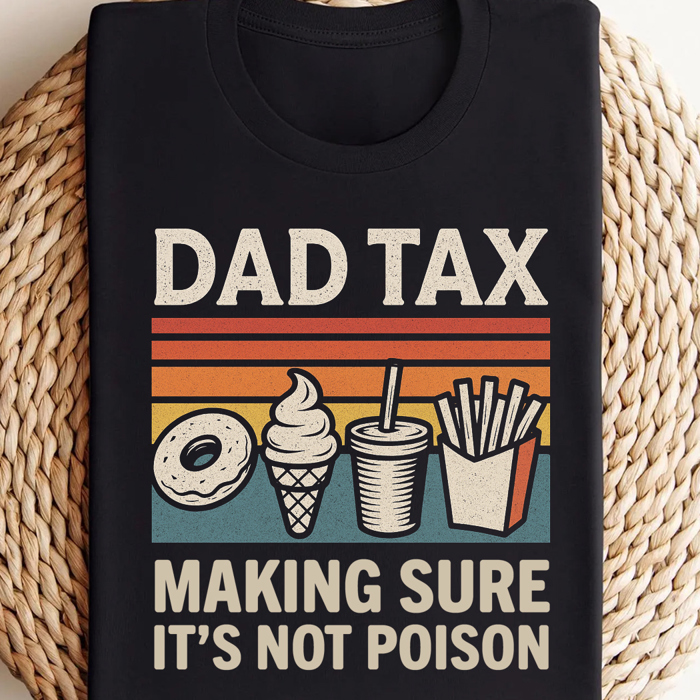 Dad Tax Funny Gift For Father's Day Graphic Tee