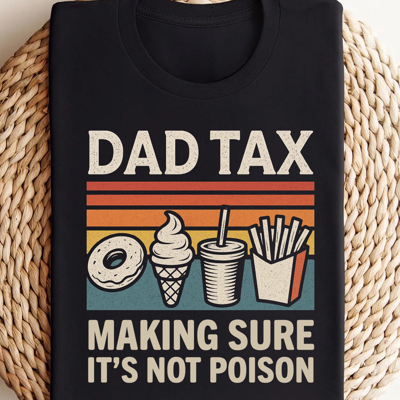 Dad Tax Funny Gift For Father's Day Graphic Tee