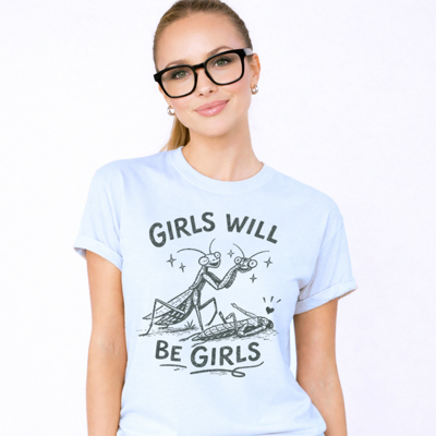 Girls Will Be Girls Funny Praying Mantis Graphic Tee