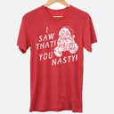  I Saw That You Nasty Funny Christmas Graphic Tee