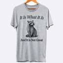  It Is What It Is And It Is Not Great Funny Racoon Animal Graphic Tee