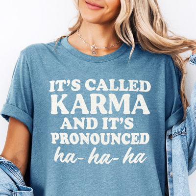 It's Called Karma Funny Sarcastic Graphic Tee