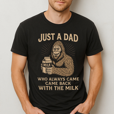 Just A Dad Who Brought Home The Milk Funny Bigfoot Father's Day Graphic Tee