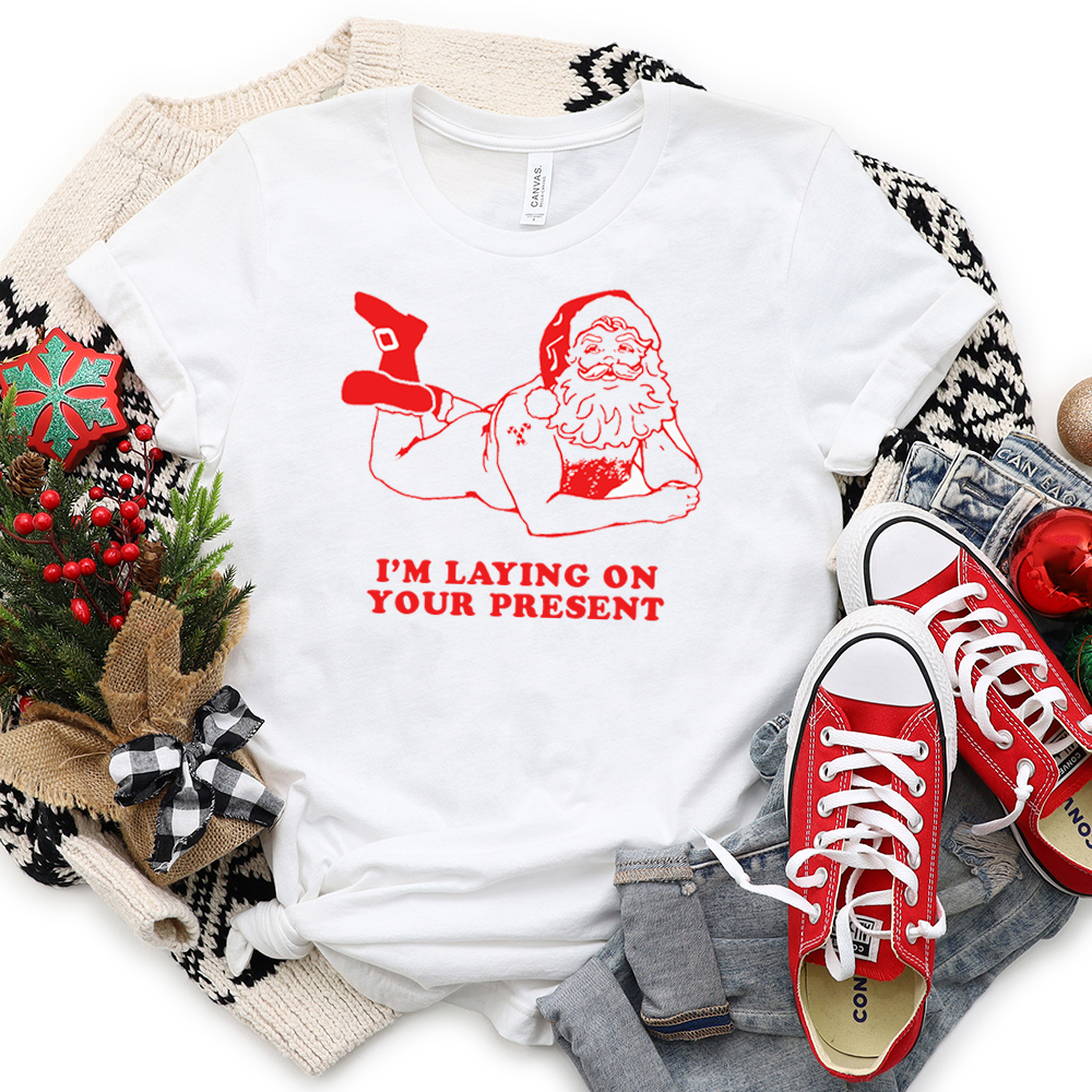 I'm Laying On Your Present Hysterical Santa Christmas Graphic Tee