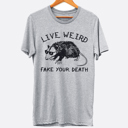  Live Weird Opossum Funny Graphic Tee