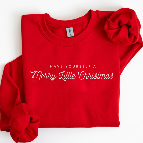 Have Yourself A Merry Little Christmas Graphic Sweatshirt