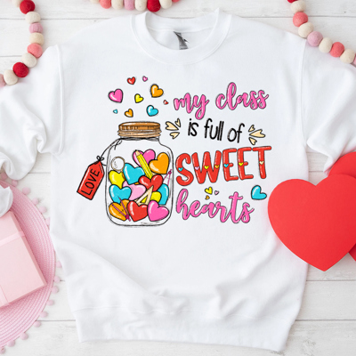 My Class Is Full Of Sweethearts Teachers Valentine's Day Graphic Sweatshirt, Valentines Shirt, Valentines Sweatshirt