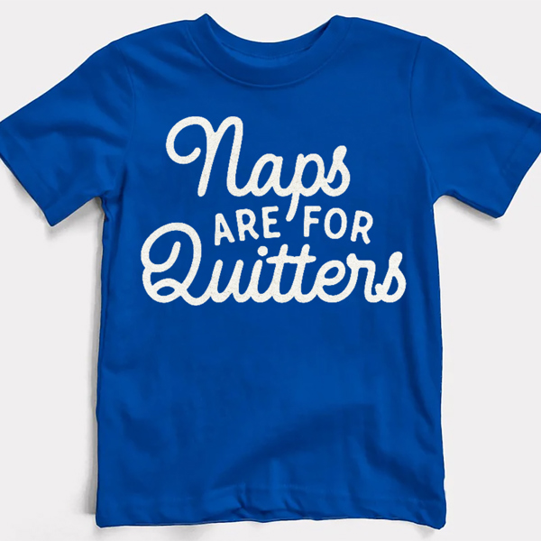 Naps Are For Quitters Comical Graphic Tee