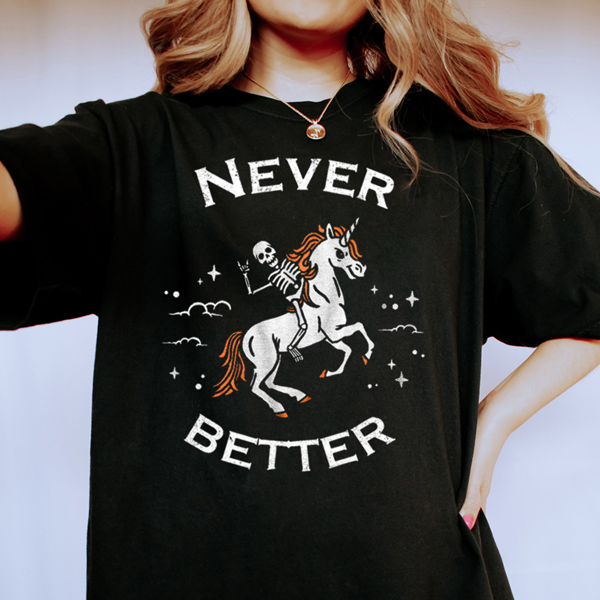 Never Better Skeleton And Unicorn Funny Halloween Graphic Tee