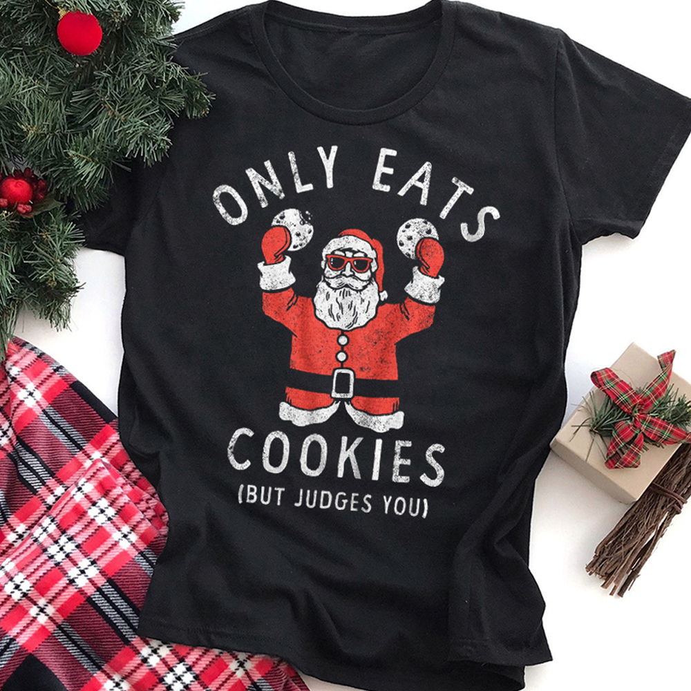 Only Eats Cookies But Judges You Funny Santa Christmas Graphic Tee