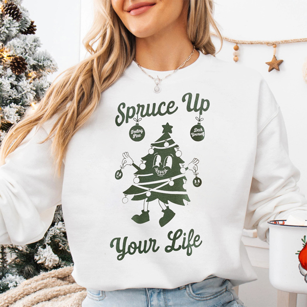 Spruce Up Your Life Adorable Christmas Graphic Sweatshirt