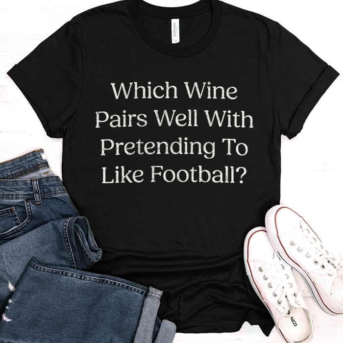 Which Wine Pairs Well..Hilarious Football Sports Graphic Tee | Superbowl Shirt | Football Tee