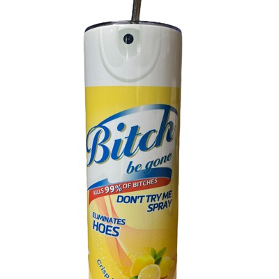 Funny bitch be gone Lysol tumbler 20oz skinny 