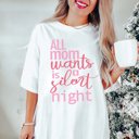  All Mom Wants is a Silent Night Comfort Color Graphic Tee