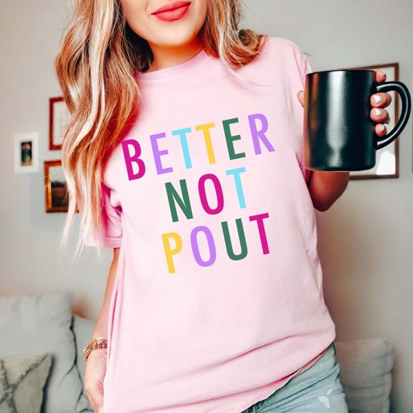 Better Not Pout Comfort Colors Graphic Tee