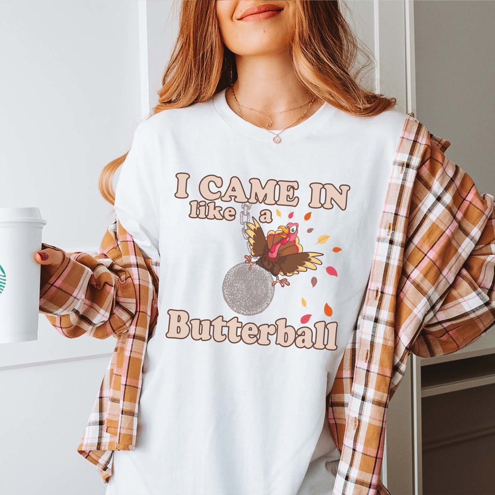 Came In Like A Butterball Bella Graphic Tee