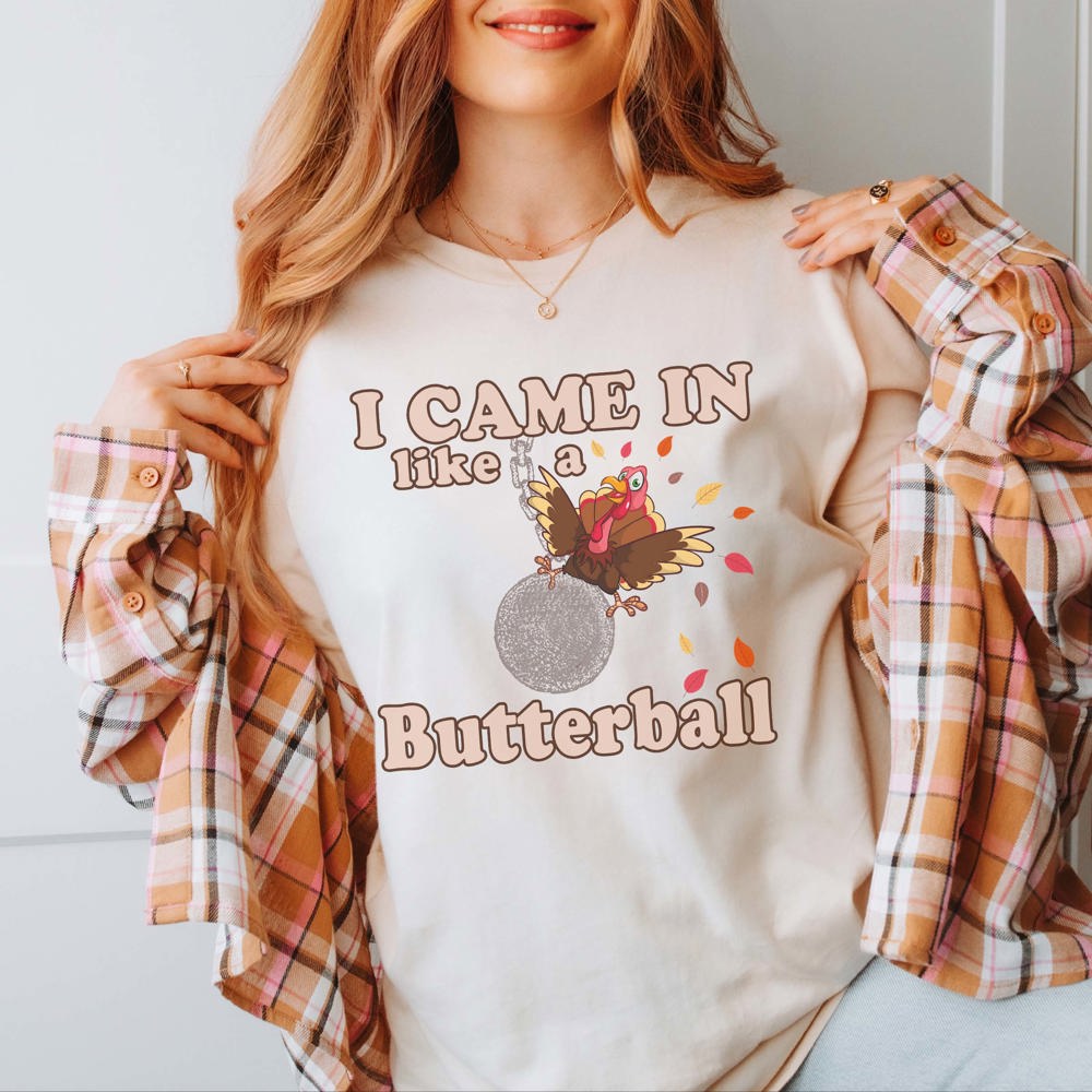 Came In Like A Butterball Bella Graphic Tee