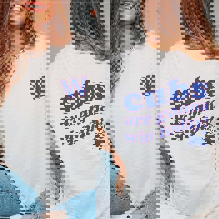 Cubs Are Gonna Win Today Front & Back Comfort Color Graphic Tee