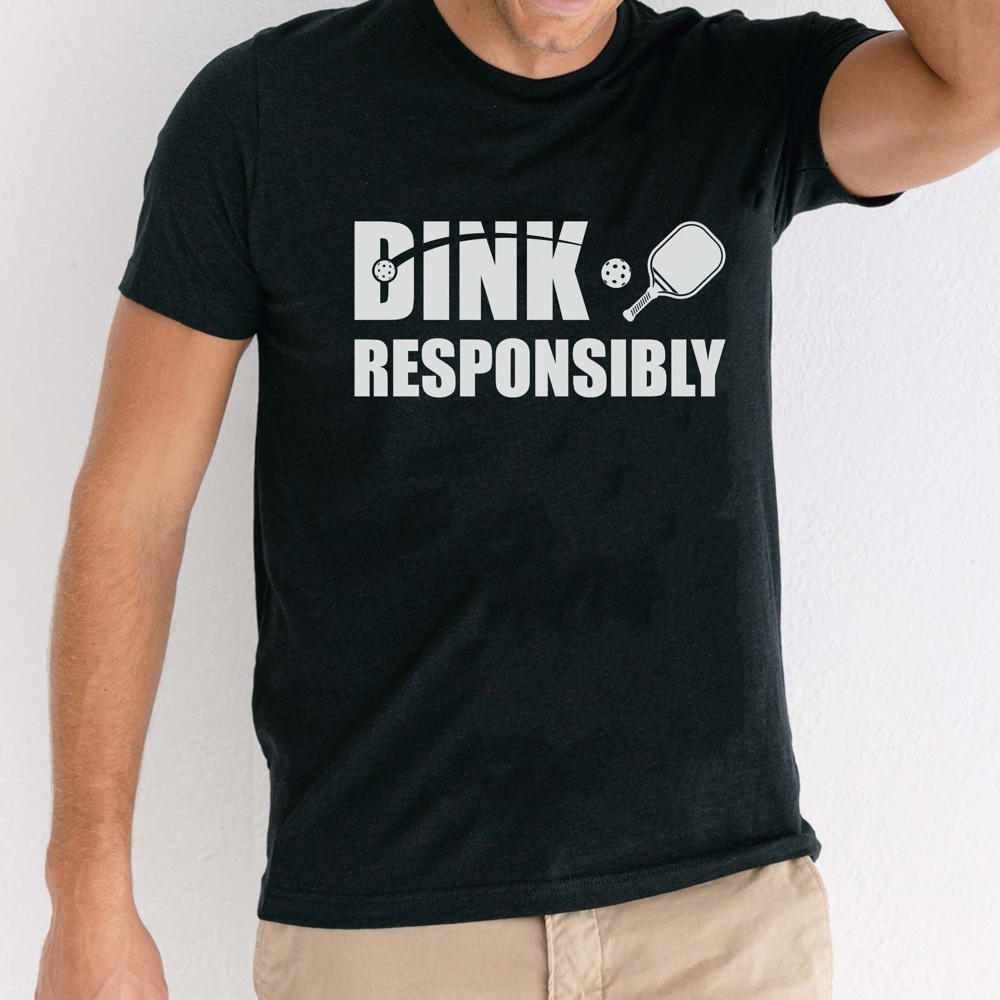 Dink Responsibly Pickleball Graphic Tee