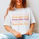 Medium White Feels Like Fall | Hello Fall | Hello Autumn | Fall Breeze Crunchy Leaves | Fall Vibes | Bella Graphic Tees