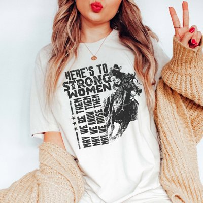 Here's To Strong Women Tee